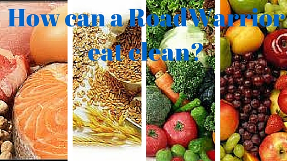 How does a RoadWarrior ‘Eat Clean’ on the Road?  By minding her P’s & Q’s!
