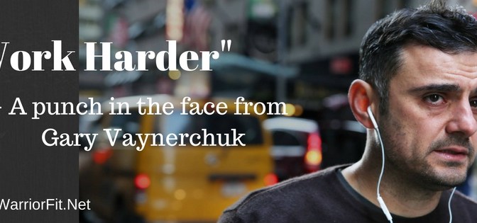 “Work Harder” – Gary Vanyerchuk